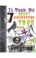 It Took Me 7 Scary Halloweens To Be This Haunting: Spooky Ghoulish Night Creatures Doodling & Drawing Art Book Sketchbook Journal For Boys And Girls