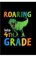 Roaring Into 4th Grade: Congratulations Dinosaur Roaring Into a Higher Grade Journal. This is a 6X9 102 Pages of Doodling Paper. Makes a Great Congratulations Gift For Boys