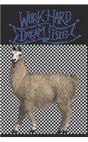Work Hard Dream Big: A Journal for Llama Lovers