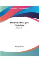 Dissertatio De Aquae Elasticitate (1773)