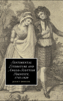 Sentimental Literature and Anglo-Scottish Identity, 1745-1820