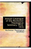 Annual Catalogue of the Rochester Theological Seminary 1914-1915