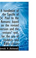 A Handbook of the Epistle of St. Paul to the Romans: Based on the Revised Version and the Revisers'