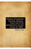 History of Labette County, Kansas, from the First Settlement to the Close of 1892.