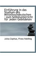 Einfuhrung in Das Studium Des Mittelhochdeutschen: Zum Selbstunterricht Fur Jeden Gebildeten