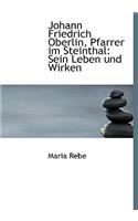 Johann Friedrich Oberlin, Pfarrer Im Steinthal: Sein Leben Und Wirken