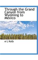 Through the Grand Canyon from Wyoming to Mexico