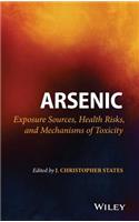 Arsenic: Exposure Sources, Health Risks, and Mechanisms of Toxicity