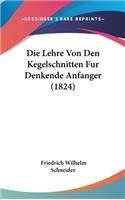 Die Lehre Von Den Kegelschnitten Fur Denkende Anfanger (1824)