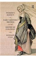 Women's Agency in Early Modern Britain and the American Colonies