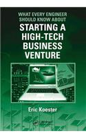 What Every Engineer Should Know About Starting a High-Tech Business Venture