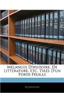 Melanges D'Histoire, de Litterature, Etc. Tires D'Un Porte-Feuille