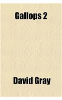 Gallops 2 Volume 1