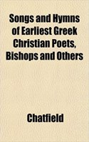 Songs and Hymns of Earliest Greek Christian Poets, Bishops and Others