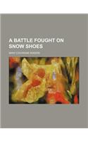A Battle Fought on Snow Shoes