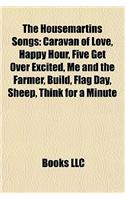 The Housemartins Songs: Caravan of Love, Happy Hour, Five Get Over Excited, Me and the Farmer, Build, Flag Day, Sheep, Think for a Minute(Eng)
