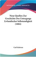 Neue Quellen Zur Geschichte Des Untergangs Livlandischer Selbstandigkeit (1884)