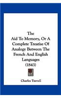 Aid To Memory, Or A Complete Treatise Of Analogy Between The French And English Languages (1843)