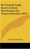 Die Formale Logik Kant's In Ihren Beziehungen Zur Transcendentalen (1879): (German)