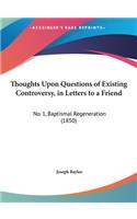 Thoughts Upon Questions of Existing Controversy, in Letters to a Friend
