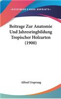 Beitrage Zur Anatomie Und Jahresringbildung Tropischer Holzarten (1900)