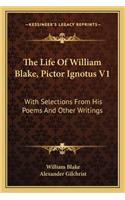 The Life Of William Blake, Pictor Ignotus V1