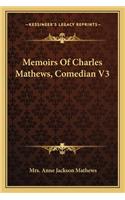 Memoirs of Charles Mathews, Comedian V3