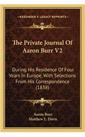 The Private Journal Of Aaron Burr V2