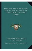 Speeches, Arguments, and Miscellaneous Papers of David Dudlespeeches, Arguments, and Miscellaneous Papers of David Dudley Field V2 (1884) y Field V2 (1884)