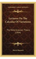 Lectures on the Calculus of Variations: The Weierstrassian Theory (1904) the Weierstrassian Theory (1904)