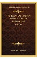 Two Essays on Scripture Miracles and on Ecclesiastical (1870two Essays on Scripture Miracles and on Ecclesiastical (1870) ): (English)