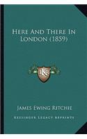 Here and There in London (1859)