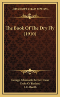 The Book Of The Dry Fly (1910)