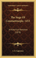 Siege Of Constantinople, 1453