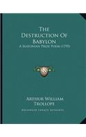 The Destruction Of Babylon: A Seatonian Prize Poem (1795)