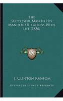 Successful Man In His Manifold Relations With Life (1886)