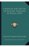 A Manual For The Use Of English Travelers In Russia (1829): (English)