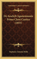 De Aeschyli Agamemnonis Primo Chori Cantico (1855): (Latin)