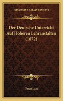 Deutsche Unterricht Auf Hoheren Lehranstalten (1872)