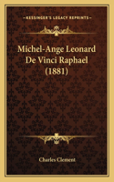 Michel-Ange Leonard De Vinci Raphael (1881): (French)