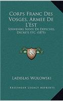 Corps Franc Des Vosges, Armee De L'Est: Souvenirs Suivis De Depeches, Decrets Etc. (1871)