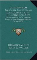 Das Martyrium Polycarpi, Ein Beitrang Zur Altchristlichen Helligengeschichte