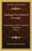 Catalogue Des Cartes Et Ouvrages: Geographiques Qui Composent Le Cabinet (1817)