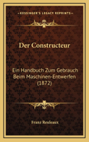 Der Constructeur: Ein Handbuch Zum Gebrauch Beim Maschinen-Entwerfen (1872)