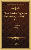 Claus Pavels's Dagboger For Aarene, 1817-1822 V1: 1817-1819 (1899)