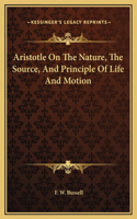 Aristotle On The Nature, The Source, And Principle Of Life And Motion