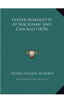 Father Marquette At Mackinaw And Chicago (1878)