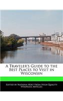 A Traveler's Guide to the Best Places to Visit in Wisconsin