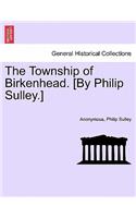 Township of Birkenhead. [By Philip Sulley.]