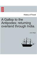 Gallop to the Antipodes; Returning Overland Through India.